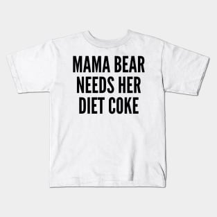 Mama Bear Needs Her Diet Coke Kids T-Shirt